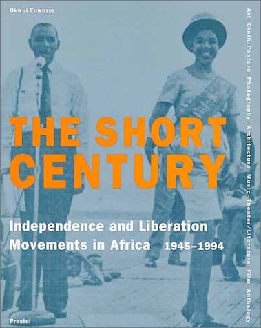 The Short Century: Independence and Liberation Movements in Africa 1945-1994 (Paperback)