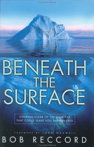 Beneath the Surface: Steering Clear of the Dangers That Could Leave You Shipwrecked (Hardcover)