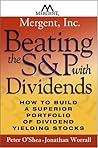 Beating the S&P with Dividends: How to Build a Superior Portfolio of Dividend Yielding Stocks