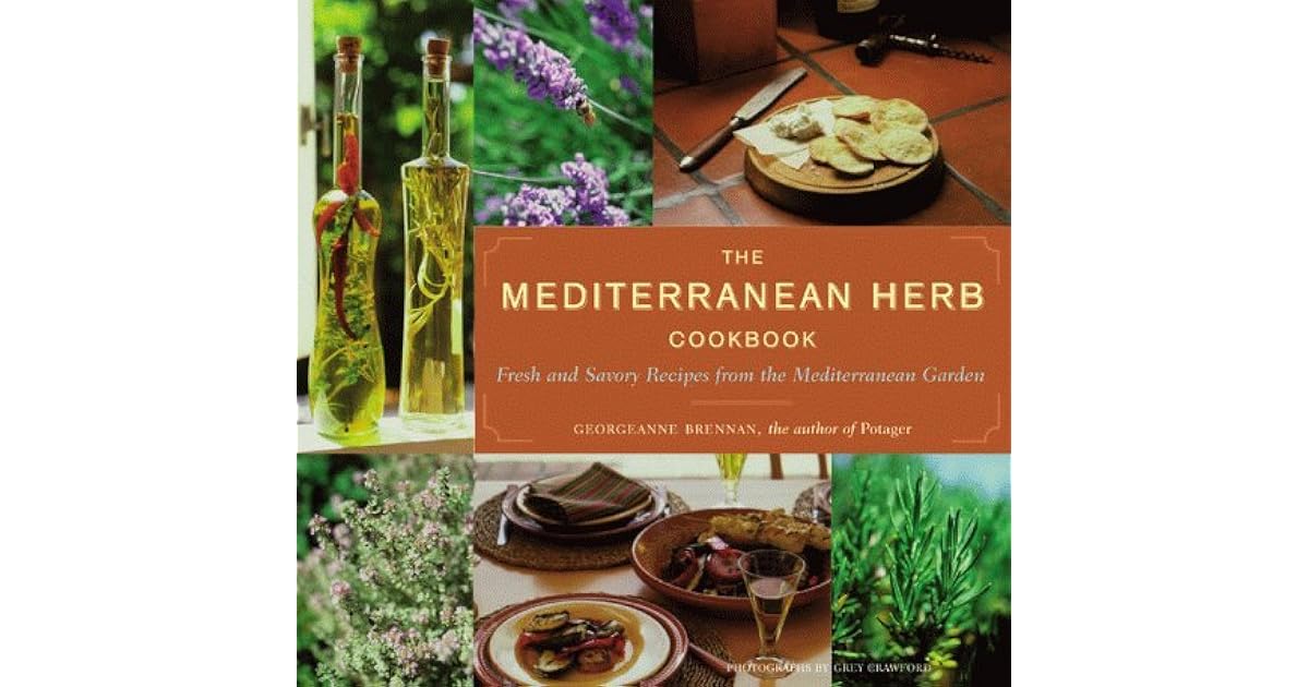 The Mediterranean Herb Cookbook Fresh and Savory Recipes from the