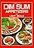 Dim Sum Appetizers and Light Meals: Quick & Easy