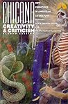 Chicana Creativity and Criticism: New Frontiers in American Literature