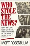 Who Stole The News? Why We Can't Keep Up With What Happens In The World And What We Can Do About It