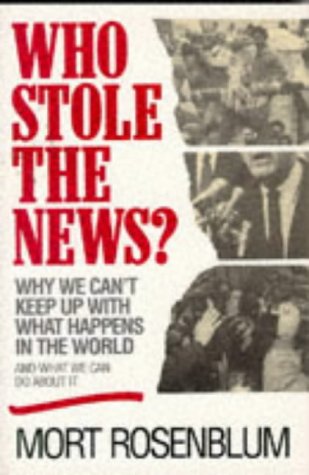 Who Stole The News? Why We Can't Keep Up With What Happens In The World And What We Can Do About It (Paperback)