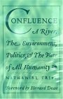 Confluence: A River, The Environment, Politics, and the Fate of All Humanity