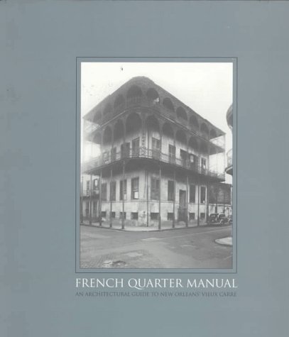 French Quarter Manual: An Architectural Guide to New Orleans’s Vieux Carré (Paperback)