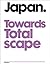 Japan Towards Totalscape: Contemporary Japanese Architecture, Urban Design and Landscape