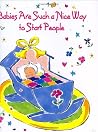 Babies Are Such a Nice Way to Start People (Charming Petites) Babies Are Such a Nice Way to Start People (Charming Petites)