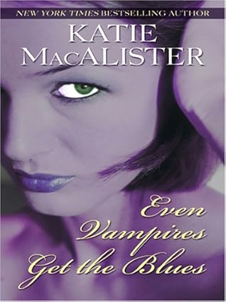 Even Vampires Get The Blues Dark Ones 4 By Katie Macalister