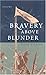 Bravery Above Blunder: The ...