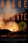 Rogue Primate: An Exploration of Human Domestication