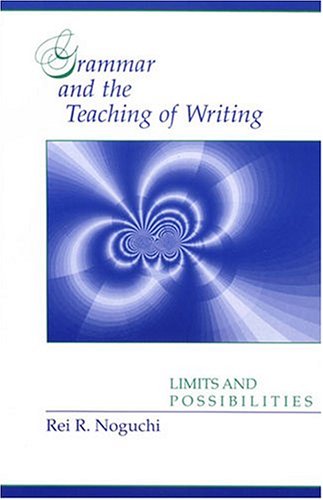 Grammar and the Teaching of Writing: Limits and Possibilities (Paperback)
