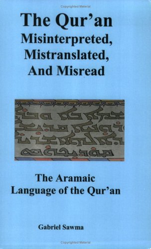 The Qur'an: Misinterpreted, Mistranslated, and Misread. The Aramaic Language of the Qur'an (Paperback)