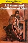 All Sorts and Conditions of Men by Walter Besant