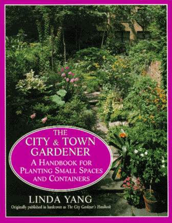 The City and Town Gardener: A Handbook for Planting Small Spaces and Containers (Paperback)