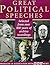 Great Political Speeches : William Gladstone, Lloyd George, Winston Churchill, Nye Bevan, Hugh Gaitskell, Harold Wilson, Margaret Thatcher, Tony Blair et al...