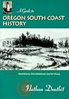 A Guide to Oregon South Coast History: Traveling the Jedediah Smith Trail