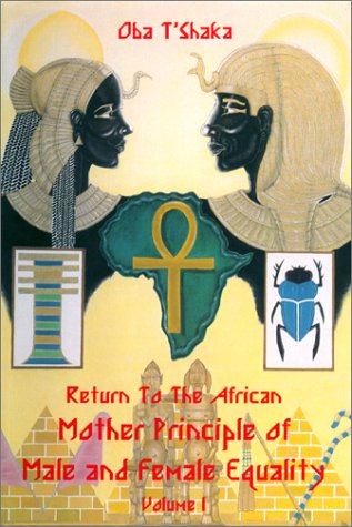 Return to the African Mother Principle of Male and Female Equality (Unknown Binding)
