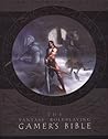 Fantasy Roleplaying Gamer's Bible by Sean Patrick Fannon