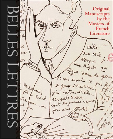 BELLES LETTRES: MANUSCRIPTS BY THE MASTERS OF FRENCH LITERATURE (Hardcover)
