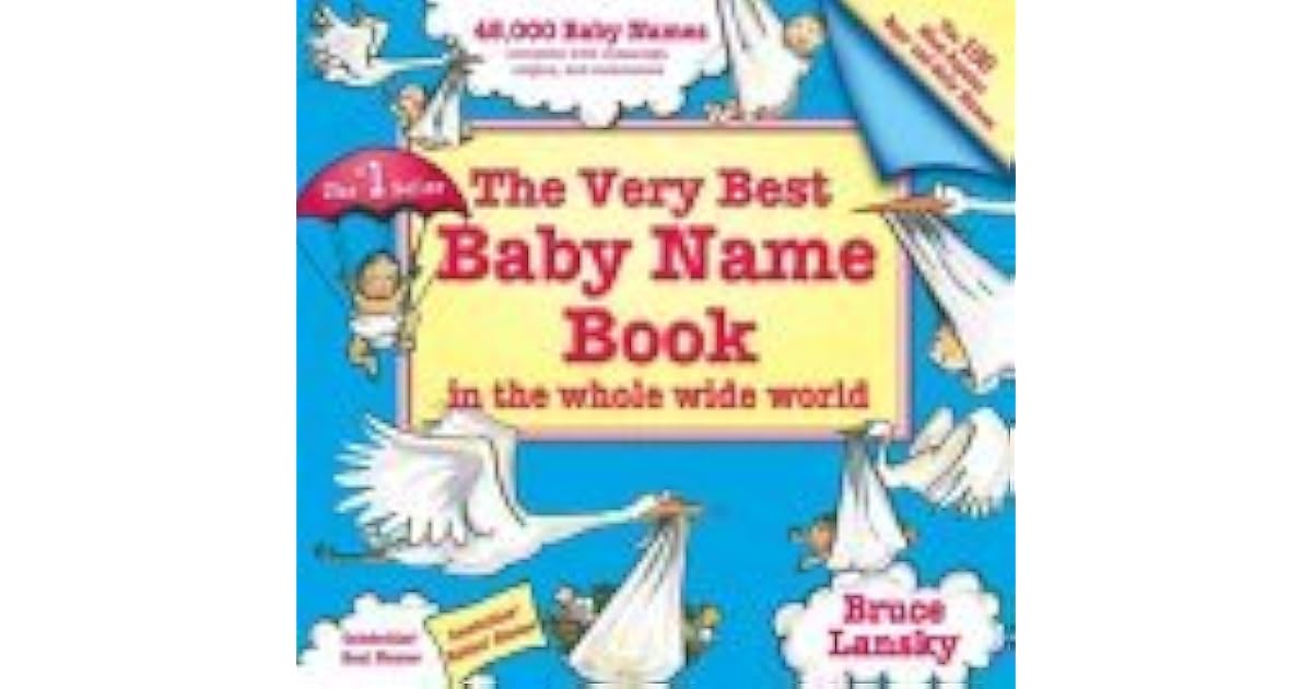 Very Best Baby Name Book In The Whole Wide World by Bruce Lansky