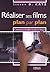 Réaliser Ses Films Plan Par Plan: Concevoir Et Visualiser Sa Mise En Images