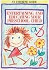 Entertaining and Educating Your Preschool Child by Robyn Gee