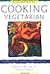 Cooking Vegetarian: Healthy, Delicious, and Easy Vegetarian Cuisine
