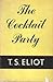 The Cocktail Party by T.S. Eliot