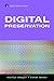 Digital Preservation (Digital Futures Series)