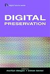 Digital Preservation (Digital Futures Series) Digital Preservation (Digital Futures Series)
