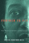 Further To Fly: Black Women and the Politics of Empowerment