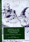 Naples in the Eighteenth Century: The Birth and Death of a Nation State (Cambridge Studies in Italian History and Culture)