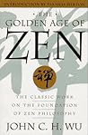 The Golden Age of Zen by John C.H. Wu