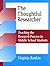 The Thoughtful Researcher: Teaching the Research Process to Middle School Students (Information Literacy Series)