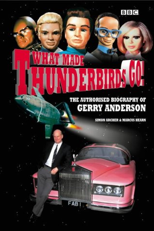 What Made Thunderbirds Go!: The Authorised Biography of Gerry Anderson (Hardcover)