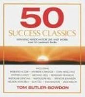50 Success Classics Winning Wisdom For Work Life From 50 Landmark Books By Tom Butler Bowdon