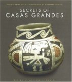 Secrets of Casas Grandes: Precolumbian Art & Archaeology of Northern Mexico (Paperback)