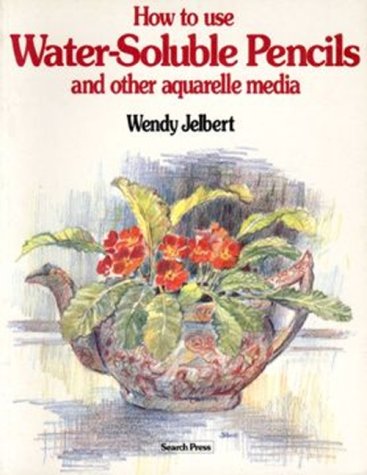 How to Use Water-Soluble Pencils and Other Aquarelle Media (Paperback)
