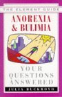 Anorexia & Bulimia: Your Questions Answered (Element Guide Series)
