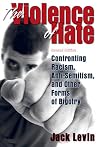 The Violence of Hate: Confronting Racism, Anti-semitism, and Other Froms of Bigotry The Violence of Hate: Confronting Racism, Anti-semitism, and Other Froms of Bigotry
