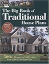 The Big Book of Traditional House Plans: 500+ Homes in Full Color, From 1,300 to 11,000 Square Feet The Big Book of Traditional House Plans: 500+ Homes in Full Color, From 1,300 to 11,000 Square Feet