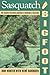 Sasquatch/Bigfoot: The Search for North America's Incredible Creature, Revised Edition