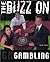 The Buzz on Gambling