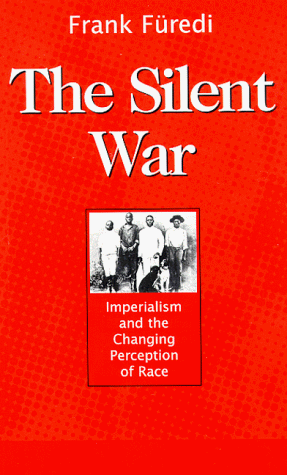 The Silent War: Imperialism and the Changing Perception of Race (Paperback)