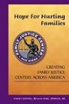 Hope for Hurting Families: Creating Family Justice Centers Across America Hope for Hurting Families: Creating Family Justice Centers Across America