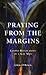Praying from the Margins: Gospel Reflections of a Gay Man (Biblical Reflections of a Gay Man)