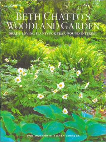 Beth Chatto's Woodland Garden: Shade-Loving Plants for Year-Round Interest (Hardcover)