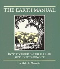 Earth Manual: How to Work on Wild Land Without Taming It (Paperback)