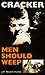 Cracker: Men Should Weep